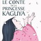 LE CONTE DE LA PRINCESSE KAGUYA